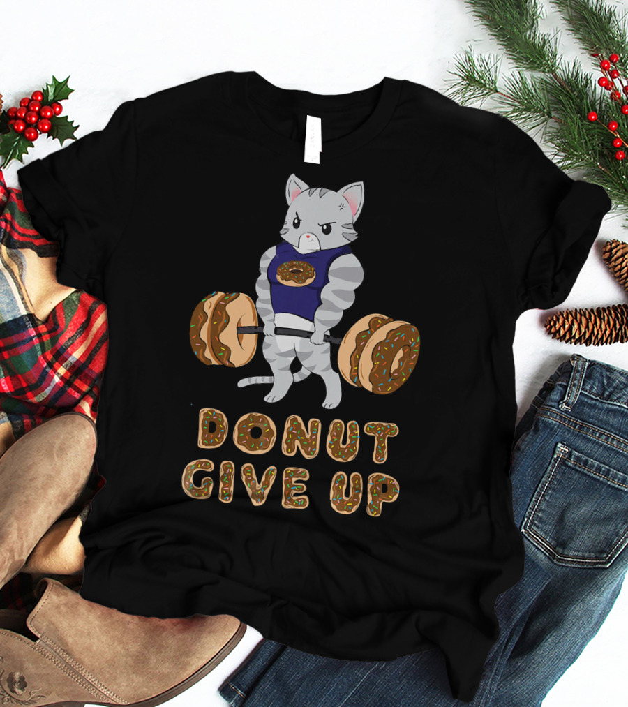 Donut Give Up Cat Deadlift Powerlifting Donut Gym T-Shirt