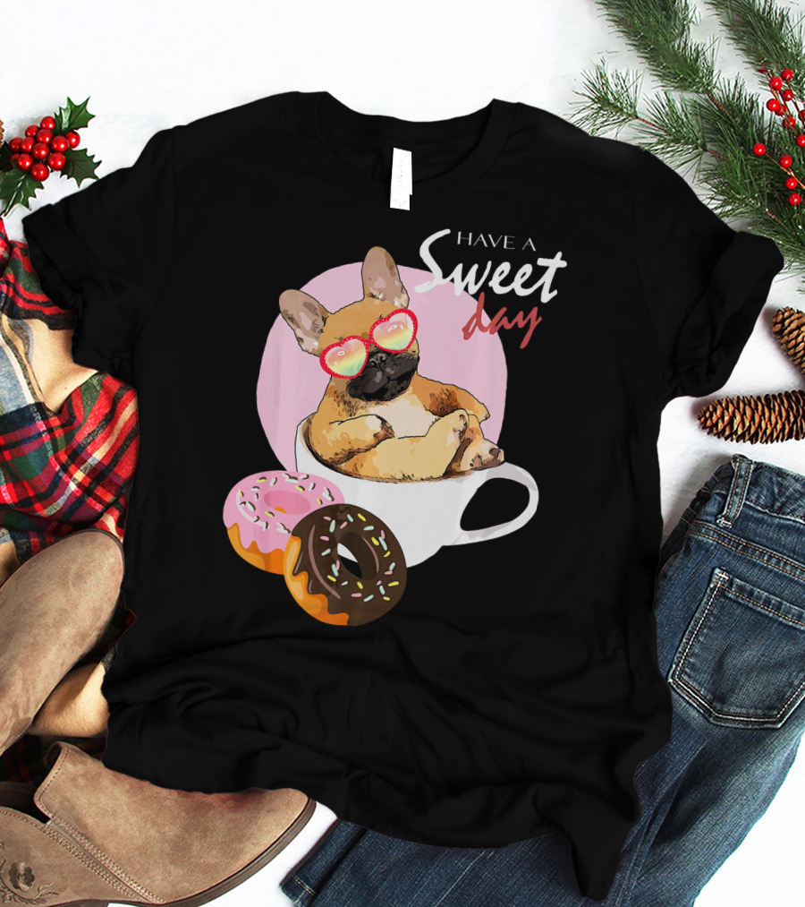French Bulldog Sweet Day In Donut Cup T-Shirt