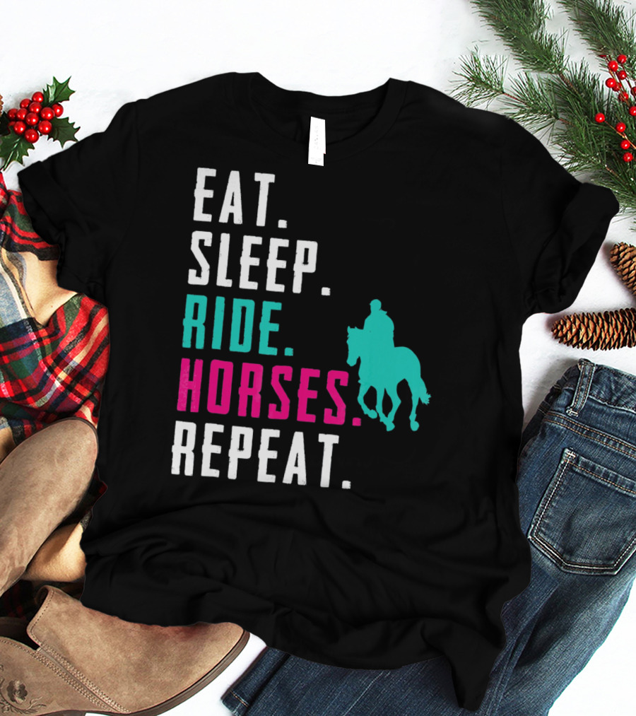 Eat Sleep Ride Horses Repeat T-Shirt