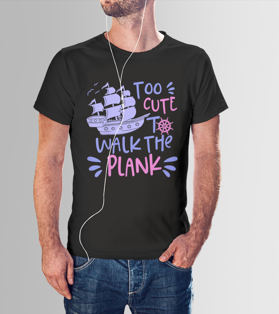 Too Cute To Walk The Plank Kids Pirate Party T-Shirt