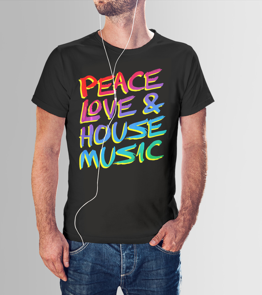 Peace Love And House Music EDM Vibrant T-Shirt