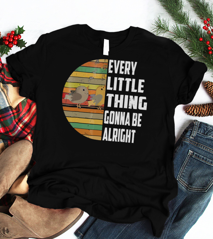 Every Little Thing Gonna Be Alright Hippie Stripes Birds T-Shirt