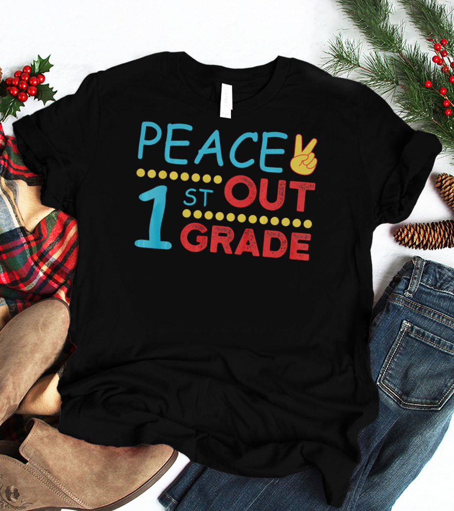 Peace Out 1st Grade Last Day Of School T-Shirt