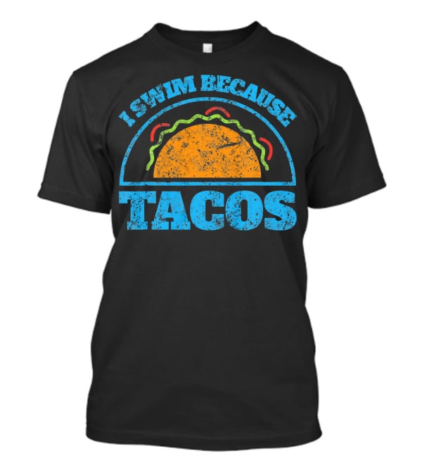Vintage I Swim Because Tacos Funny Swimm Taco T-Shirt