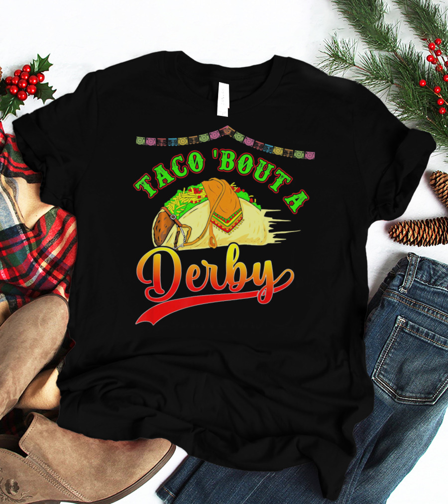 Taco 'Bout A Derby Mexican Kentuc Party T-Shirt