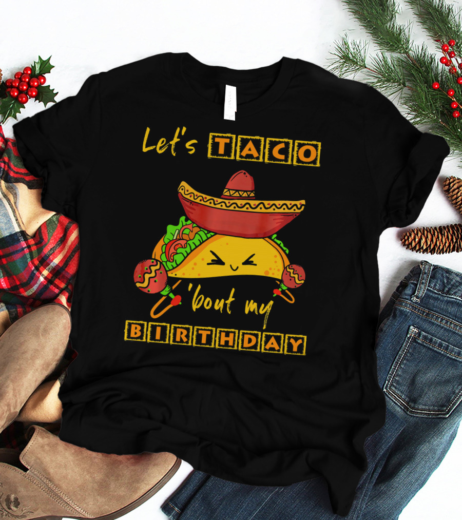 Let's Taco 'Bout My Birthday Fun Taco Party T-Shirt