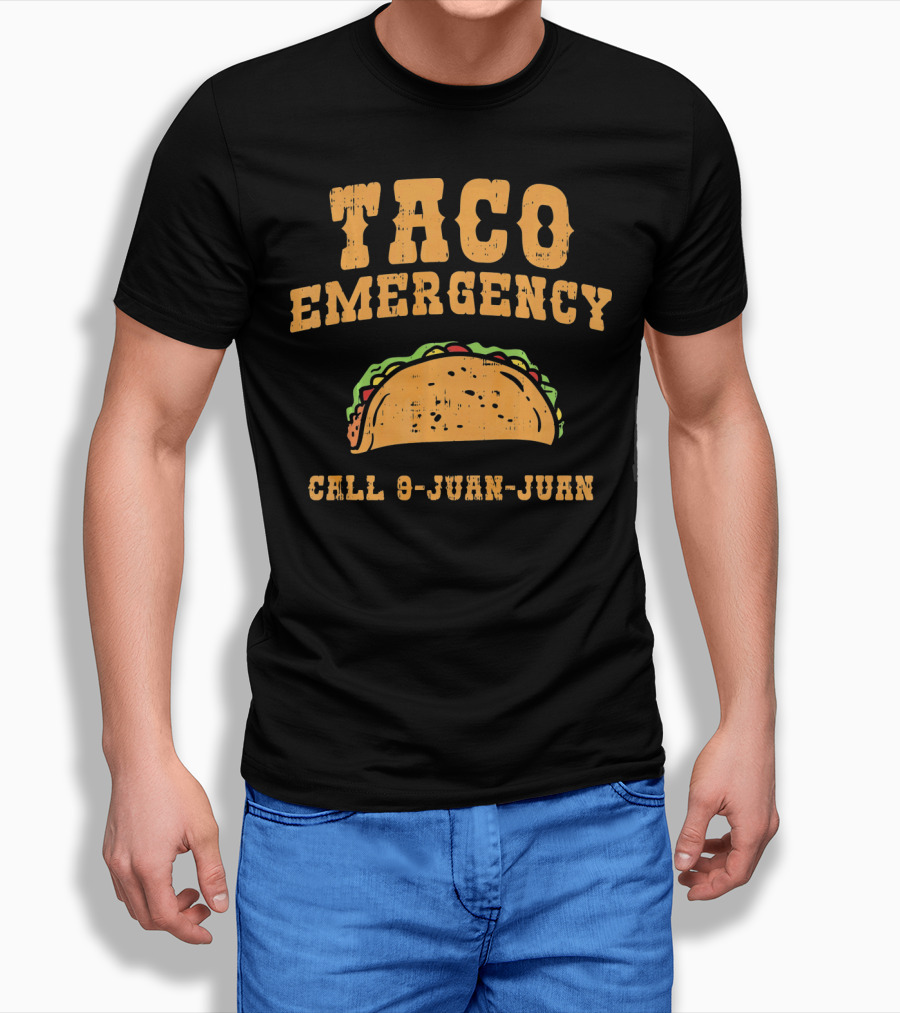 Taco Emergency Call 9-Juan-Juan Funny Mexican Saying T-Shirt