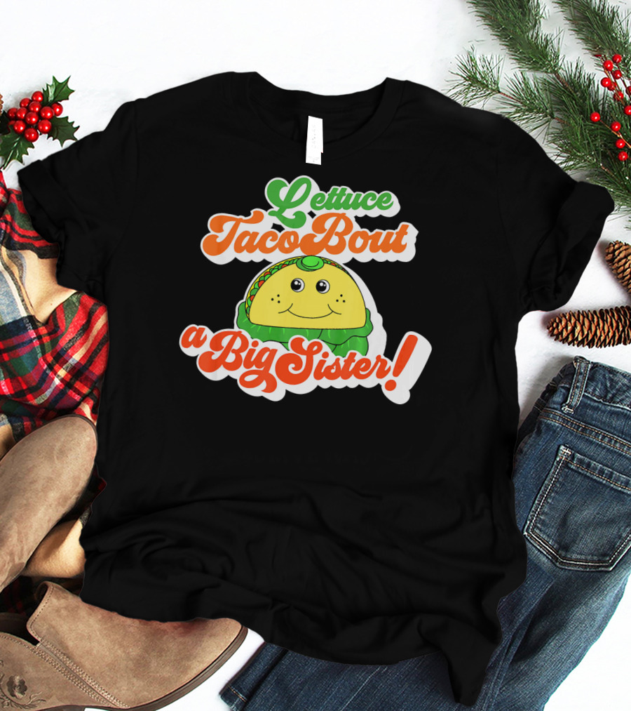 Lettuce Taco Bout A Big Sister Baby Announcement T-Shirt