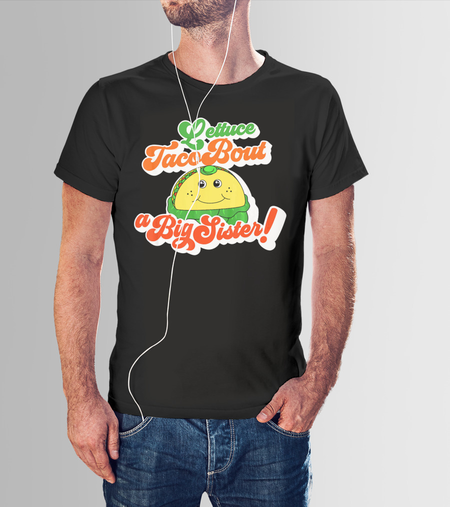 Lettuce Taco Bout A Big Sister Baby Announcement T-Shirt