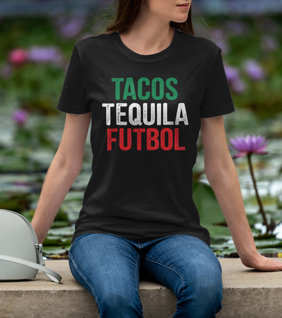 Tacos Tequila Futbol Mexican Soccer Mexi Culture T-Shirt