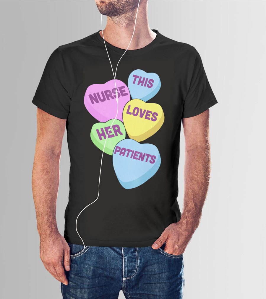 Nurse This Loves Her Patients Candy Hearts T-Shirt