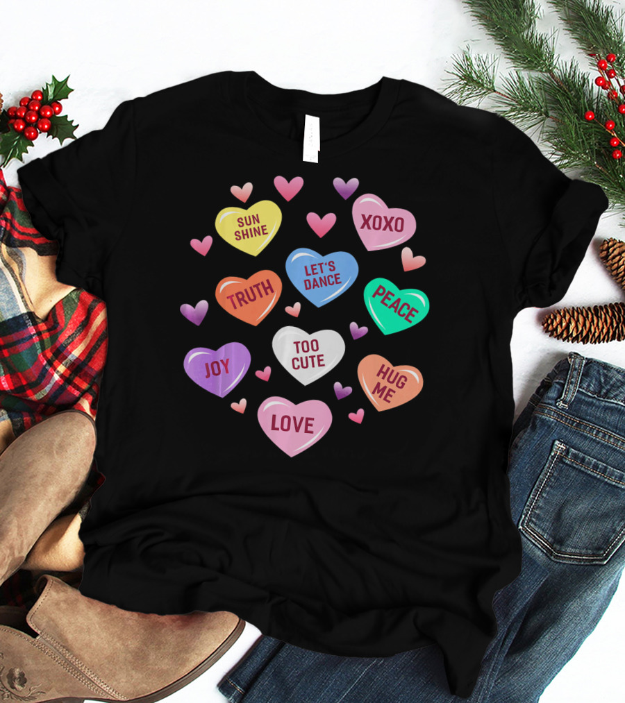 Valentines Day Heart Candy XOXO Love Joy Peace Truth Let's Dance Hug Me Sunshine Too Cute T-Shirt