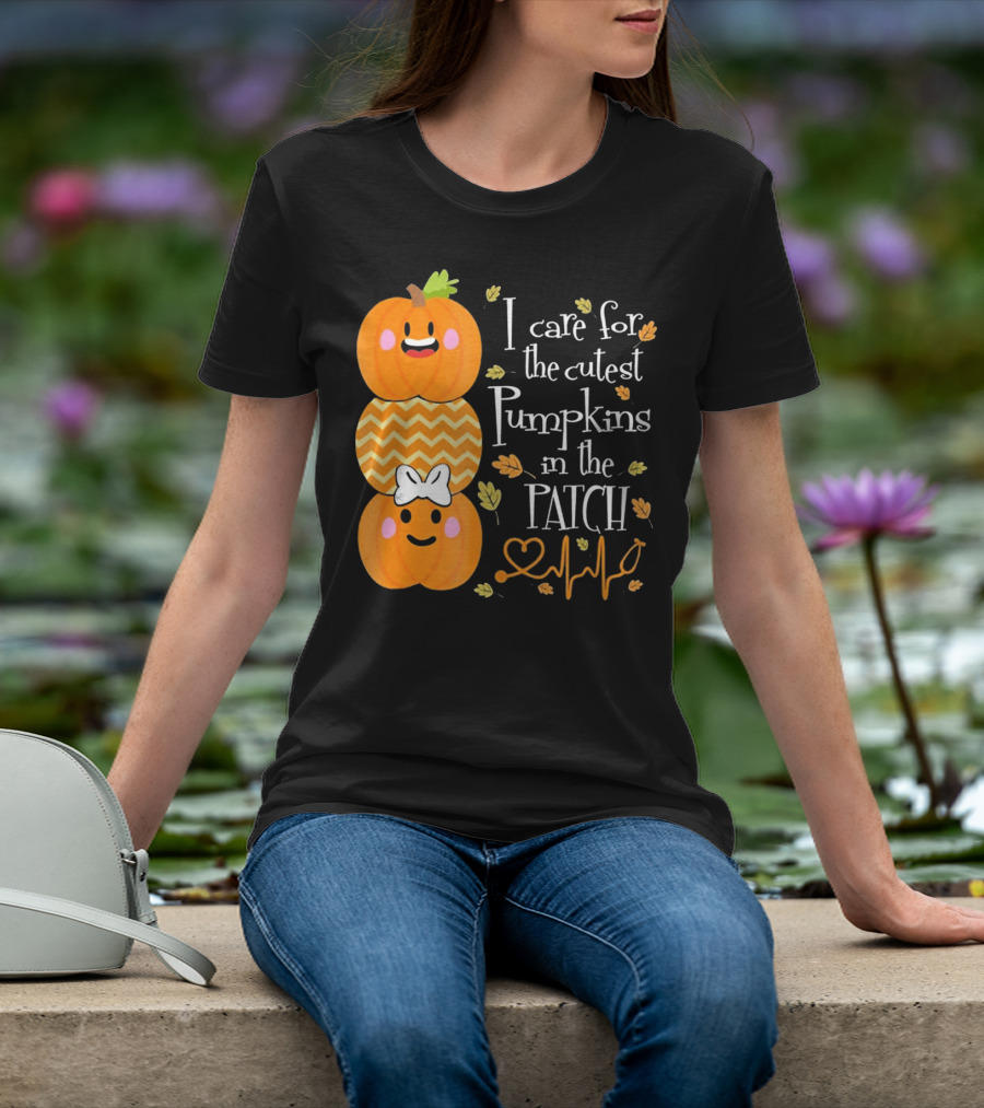 I Care For The Cutest Pumpkins In The Patch With Heart Nurse T-Shirt