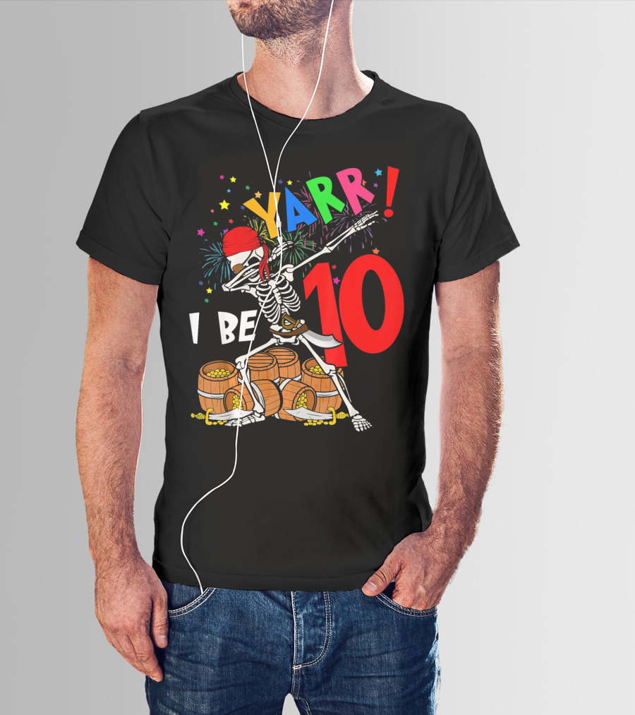 Yarr I Be 10 Dabbing Skeleton With Pirate Treasure And Fireworks Birthday T-Shirt