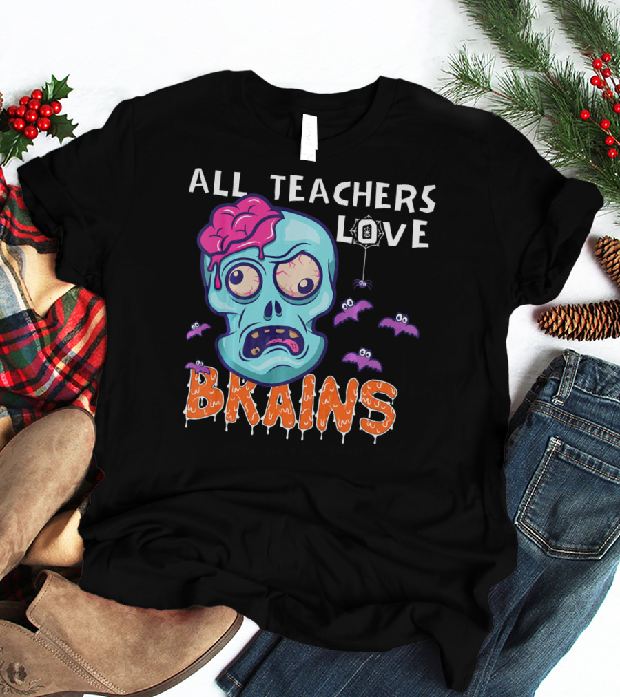 All Teachers Love Brains Halloween Zombie Skull With Bats And Dripping Letters T-Shirt