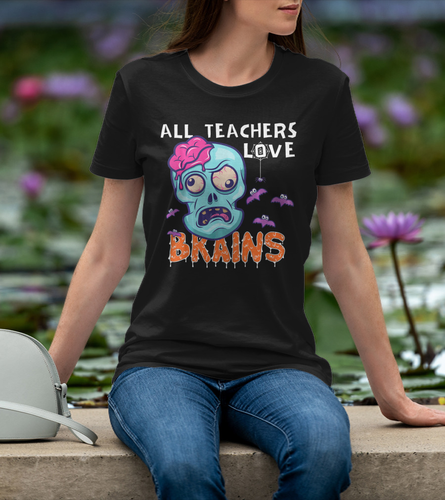 All Teachers Love Brains Halloween Zombie Skull With Bats And Dripping Letters T-Shirt