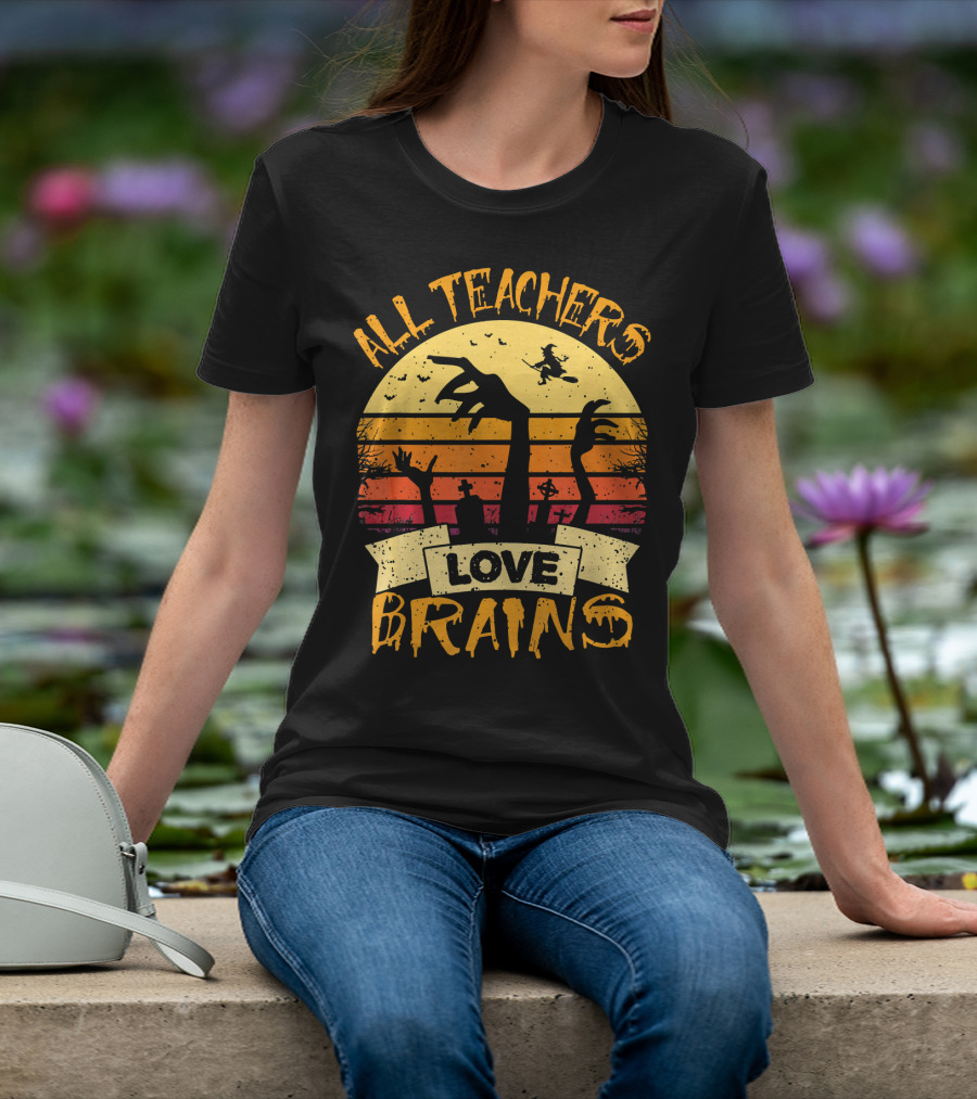 All Teachers Love Brains Zombie Halloween Sunset T-Shirt