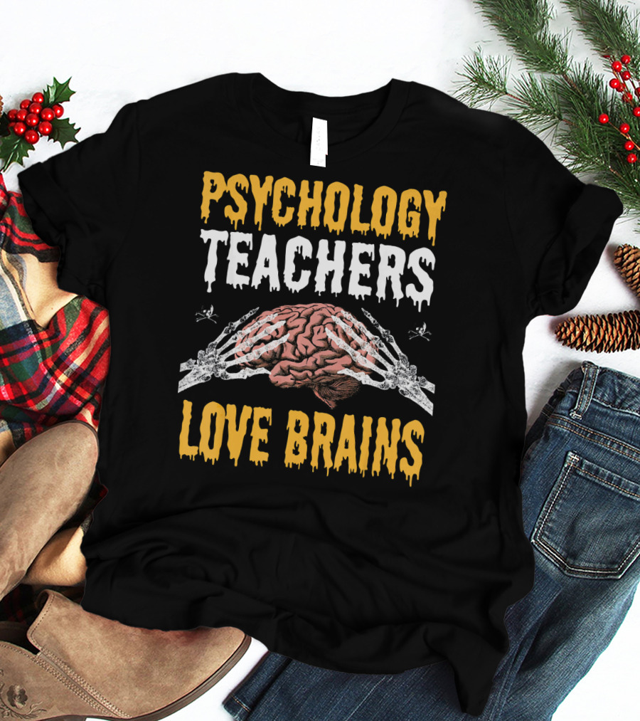 Psychology Teachers Love Brains With Skeleton Hands And Brain T-Shirt