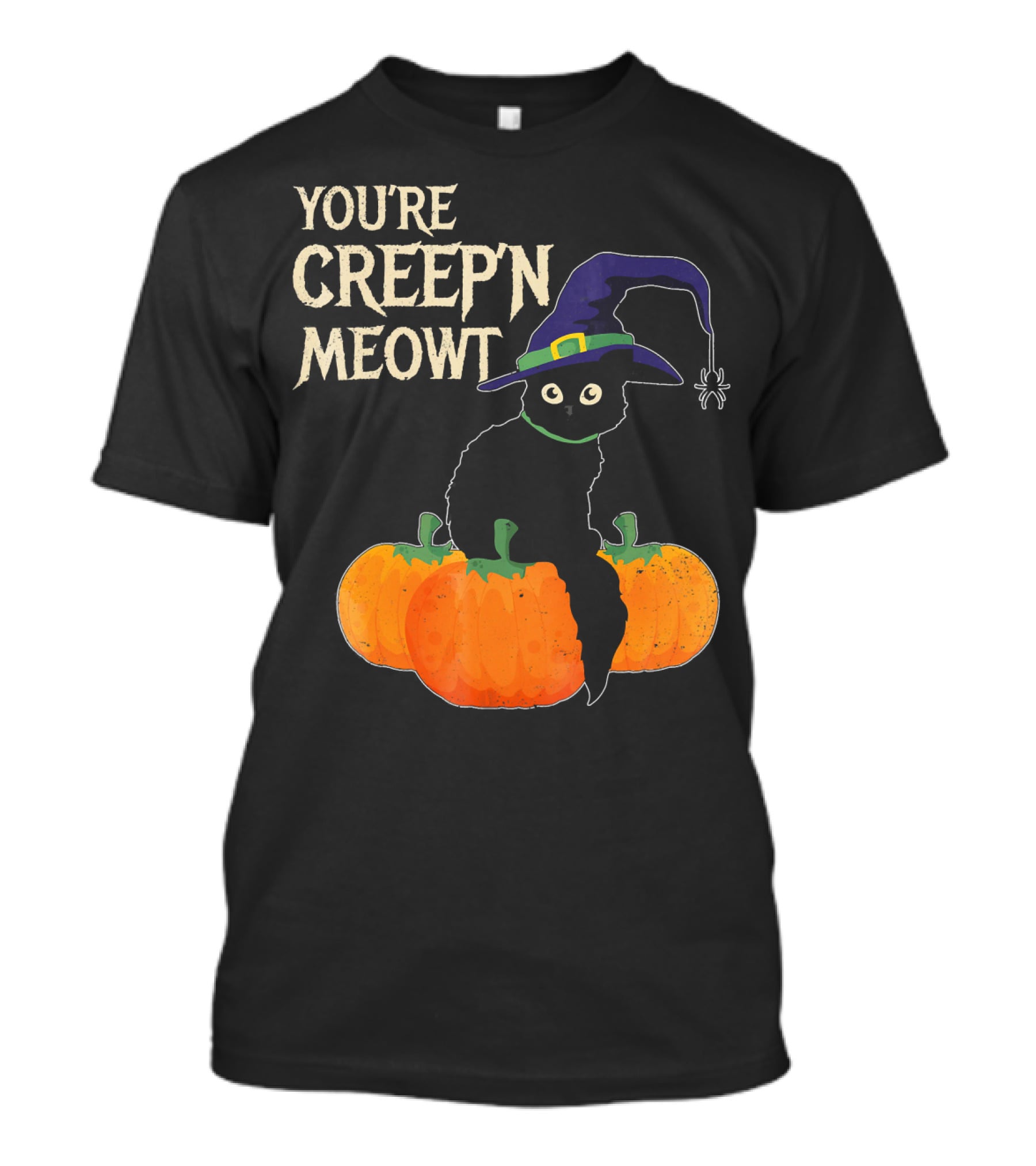 YOU'RE CREEP'N MEOWT Black Cat Halloween Pumpkins Witch Hat Spider T-Shirt