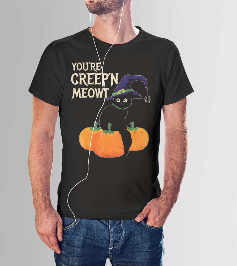 YOU'RE CREEP'N MEOWT Black Cat Halloween Pumpkins Witch Hat Spider T-Shirt