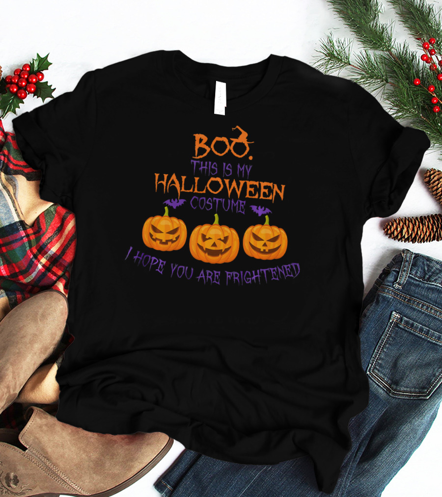 BOO This Is My Halloween Costume I Hope You Are Frightened Pumpkins T-Shirt