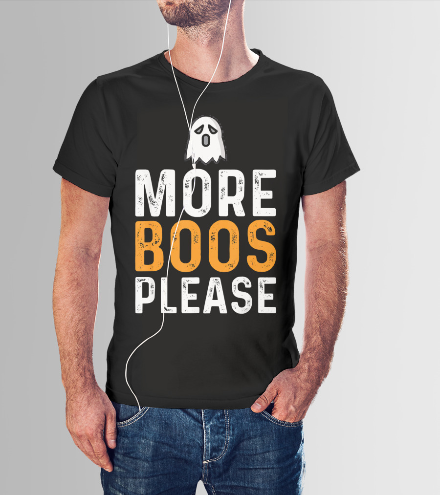 MORE BOOS PLEASE Ghost Halloween Fun T-Shirt