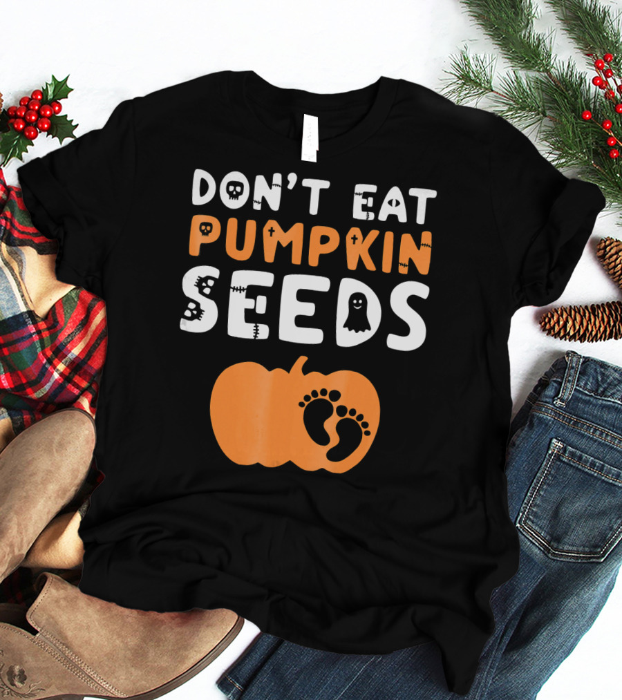 DON'T EAT PUMPKIN SEEDS HALLOWEEN BABY FOOTPRINTS T-Shirt