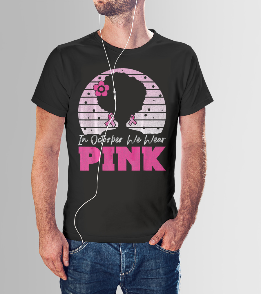 In October We Wear Pink Breast Cancer Awareness Afro Woman T-Shirt