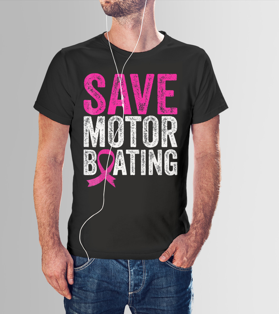Save Motorboating Breast Cancer Awareness T-Shirt