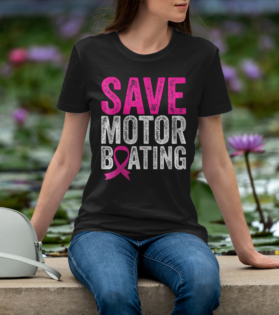 Save Motorboating Breast Cancer Awareness T-Shirt
