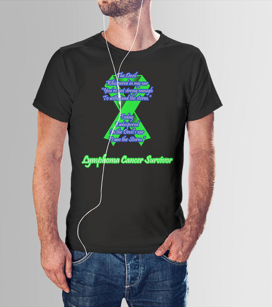 The Devil Whispered You're Not Strong Enough I Am The Storm Lymphoma Cancer Survivor T-Shirt