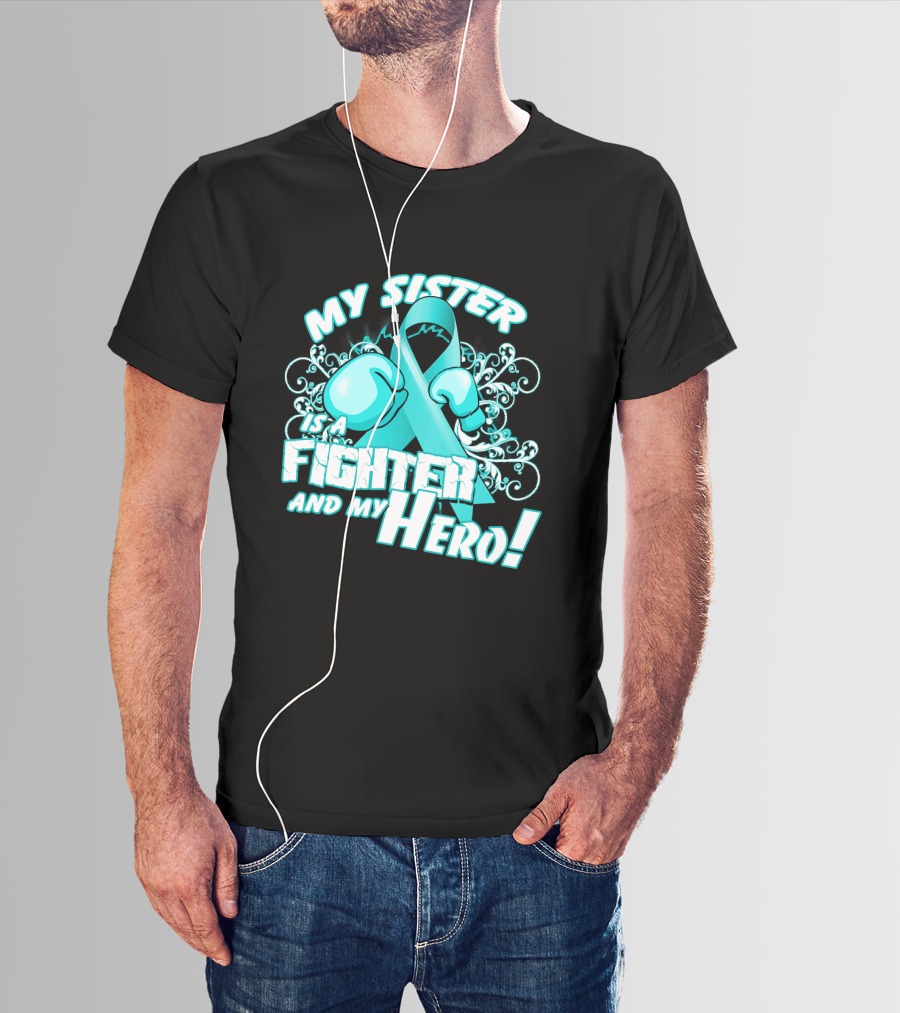 My Sister Teal Ribbon Fighter And My Hero T-Shirt