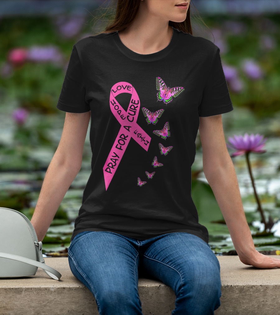 Pray For A Cure Love Faith Breast Cancer Awareness Butterflies T-Shirt