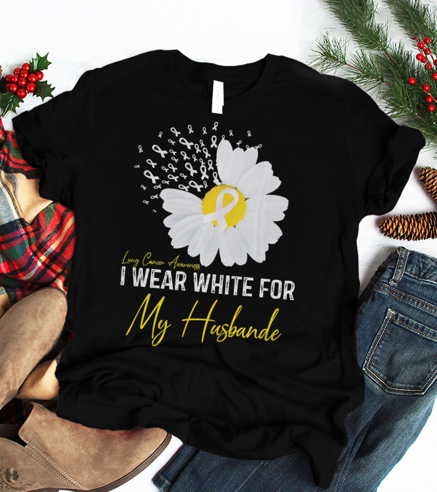 Lung Cancer Awareness I Wear White For My Husband T-Shirt