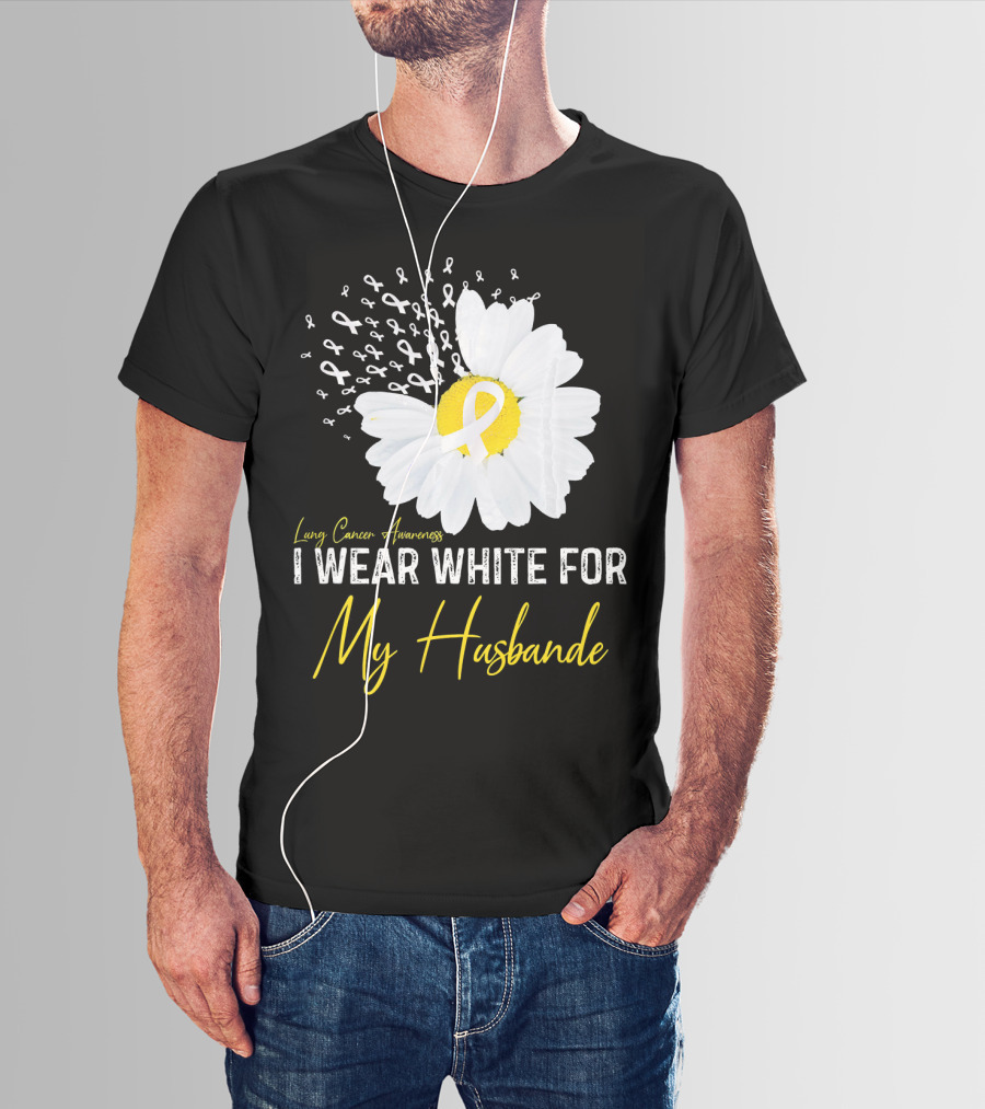 Lung Cancer Awareness I Wear White For My Husband T-Shirt