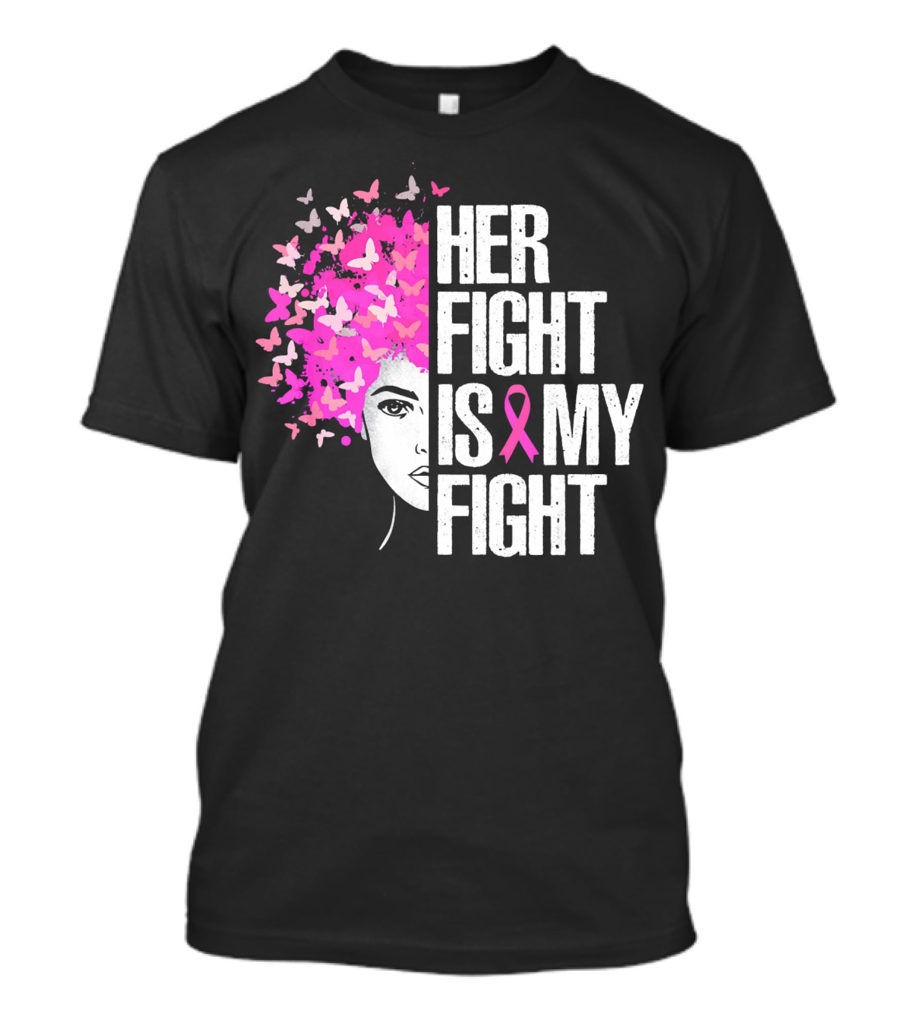 Her Fight Is My Fight Breast Cancer Awareness Pink Ribbon Butterfly Text T-Shirt