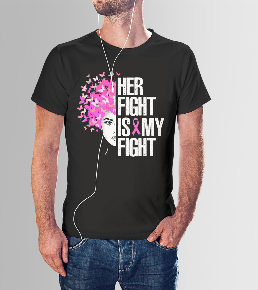 Her Fight Is My Fight Breast Cancer Awareness Pink Ribbon Butterfly Text T-Shirt
