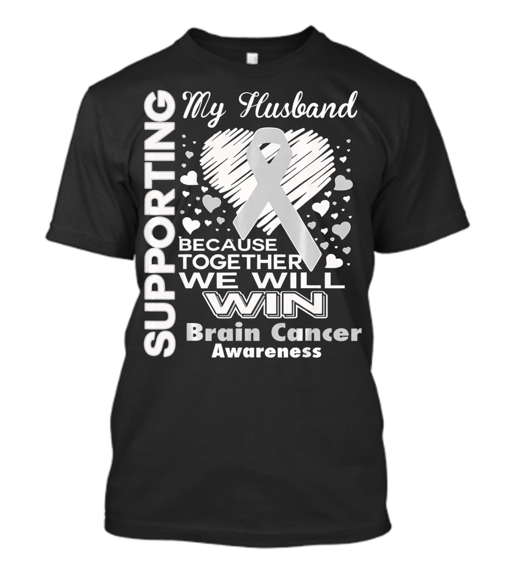 Supporting My Husband Because Together We Will Win Brain Cancer Awareness T-Shirt