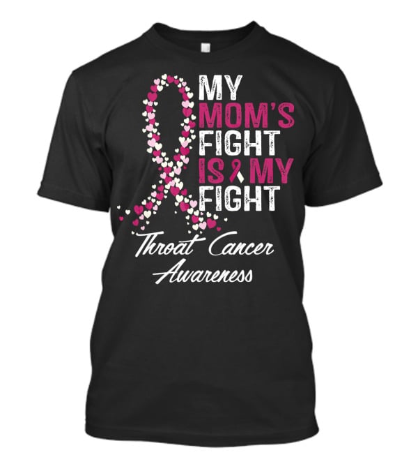 My Mom's Fight Is My Fight Throat Cancer Awareness T-Shirt