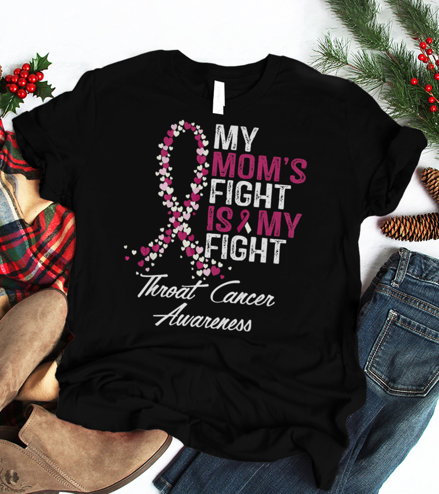 My Mom's Fight Is My Fight Throat Cancer Awareness T-Shirt