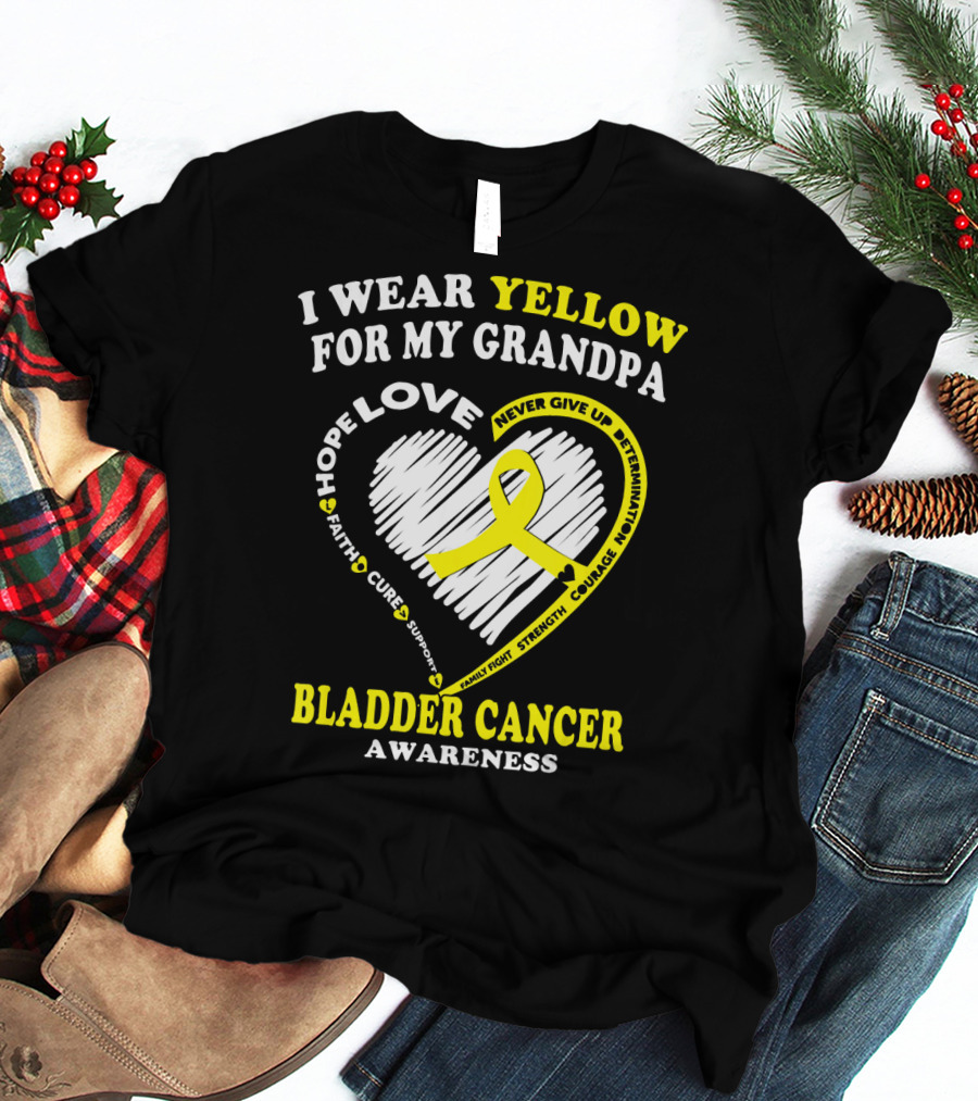 I Wear Yellow For My Grandpa Bladder Cancer Awareness Hope Love Courage T-Shirt