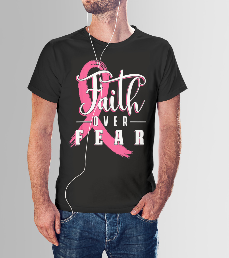 Faith Over Fear Breast Cancer Pink Ribbon Warrior T-Shirt