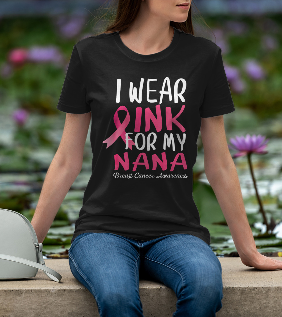 I Wear Pink For My Nana Breast Cancer Awareness T-Shirt
