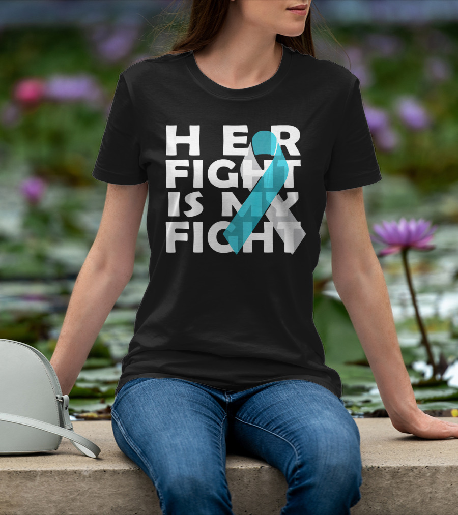 Her Fight Is My Fight Cervical Cancer Awareness T-Shirt