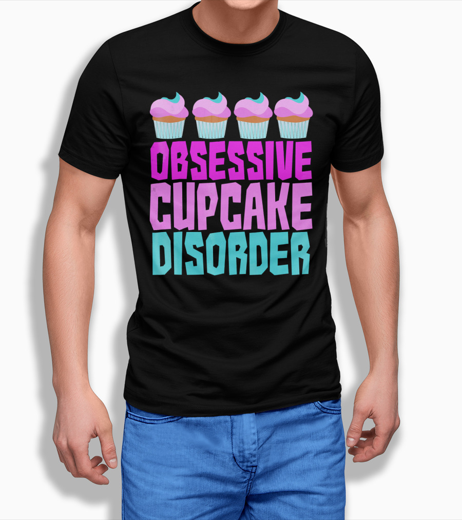 Obsessive Cupcake Disorder Cute Cupcake Sweets Humorous T-Shirt