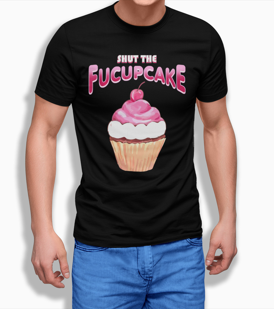 Shut The Fucupcake Cupcake Kawaii Candy With Cherry Topping T-Shirt