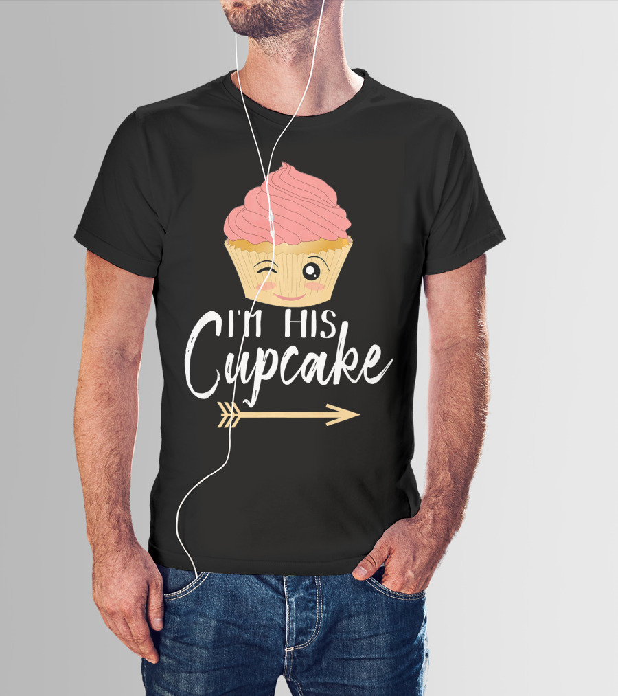 I'm His Cupcake Couple Relationship Goals Winking Cupcake And Arrow T-Shirt