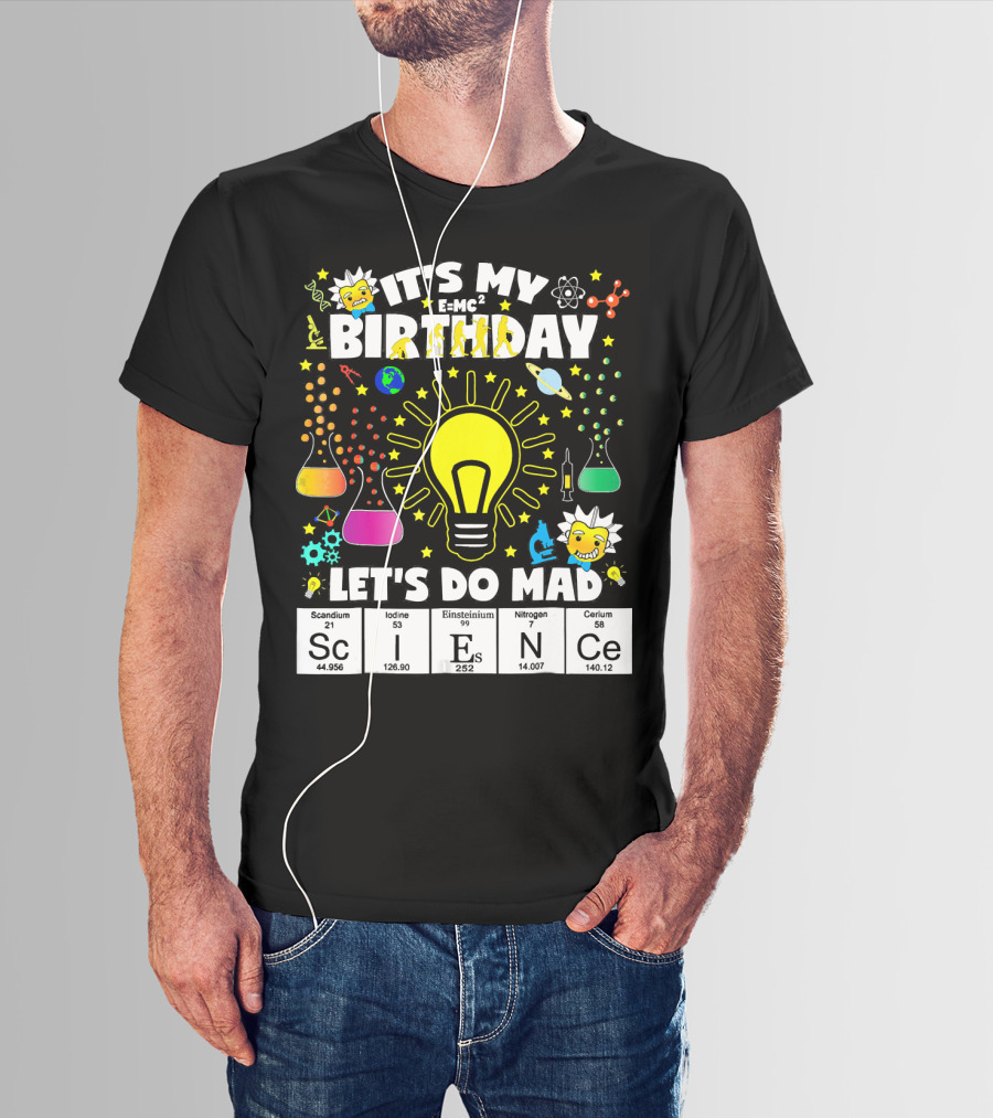 It's My Birthday E=MC² Let's Do Mad Science ScINeCe T-Shirt