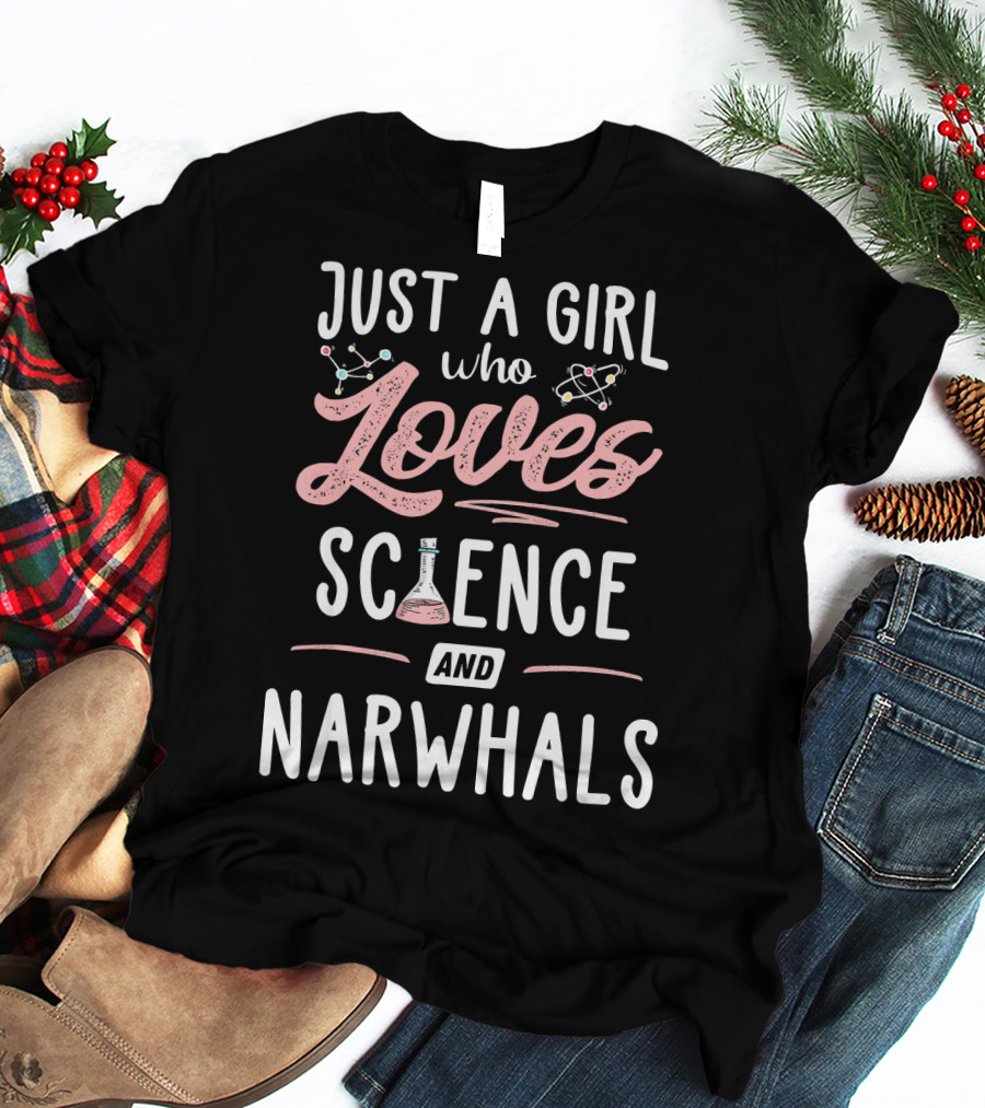 Just A Girl Who Loves Science And Narwhals T-Shirt