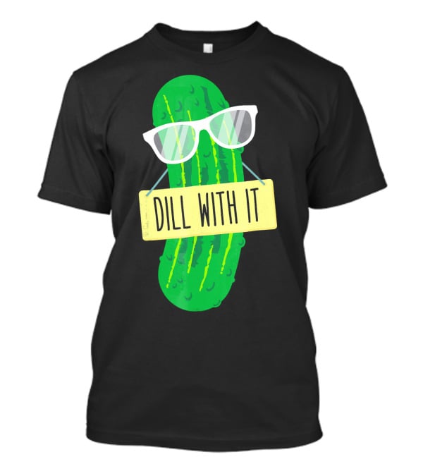 Dill With It Funny Pickle Costume Sarcastic Veg T-Shirt